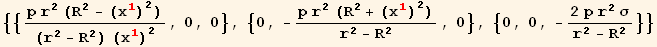 {{(p r^2 (R^2 - (x_1^1)^2))/((r^2 - R^2) (x_1^1)^2), 0, 0}, {0, -(p r^2 (R^2 + (x_1^1)^2))/(r^2 - R^2), 0}, {0, 0, -(2 p r^2 σ)/(r^2 - R^2)}}