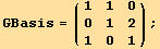 GBasis = ({{1, 1, 0}, {0, 1, 2}, {1, 0, 1}}) ;