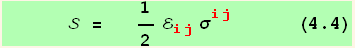        =   1/2 ℰ_ (ij)^(ij) σ_ (ij)^(ij)       (4.4)