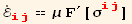 Overscript[ℰ, .] _ (ij)^(ij) == μ F^′[σ_ (ij)^(ij)]