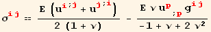 σ_ (ij)^(ij) == (Ε (u_i^i^(; j) + u_j^j^(; i)))/(2 (1 + ν)) - (Ε ν u_p^p_ (; p) g_ (ij)^(ij))/(-1 + ν + 2 ν^2)