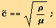 Overscript[c, ~] == ρ/μ^(1/2) ;