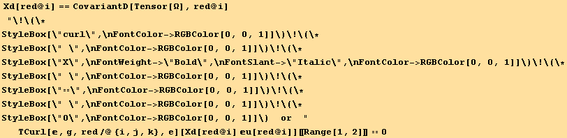  Xd[red @ i] == CovariantD[Tensor[Ω], red @ i] curl X == 0  or    TCurl[, g, red/@{i, j, k}, e][Xd[red @ i] u[red @ i]][[Range[1, 2]]] == 0