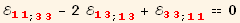 ℰ_ (11)^(11) _ (; 33) - 2 ℰ_ (13)^(13) _ (; 13) + ℰ_ (33)^(33) _ (; 11) == 0