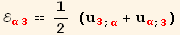 ℰ_ (α3)^(α3) == 1/2 (u_3^3_ (; α) + u_α^α_ (; 3))
