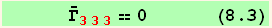       Overscript[Γ, _] _ (333)^(333) == 0      (8.3)