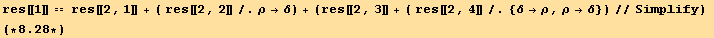 res[[1]] == res[[2, 1]] + ( res[[2, 2]]/.ρ→δ) + (res[[2, 3]] + ( res[[2, 4]]/.{δ→ρ, ρ→δ})//Simplify) (*8.28*)