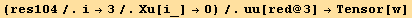 (res104/.i→3/.Xu[i_] →0)/.uu[red @ 3] →Tensor[w]