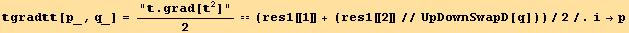                                                               2 grad[p_, q_] = .grad[  ]/2 == (res1[[1]] + (res1[[2]]//UpDownSwapD[q]))/2/.i→p