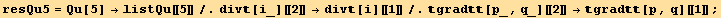 resQu5 = Qu[5] →listQu[[5]]/.div[i_][[2]] →div[i][[1]]/.grad[p_, q_][[2]] →grad[p, q][[1]] ;